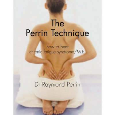 The Perrin Technique: How to Beat Chronic Fatigue Syndrome/ME (Paperback)