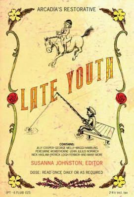 Late Youth: An Anthology Celebrating the Joys of Being Over Fifty (Paperback)