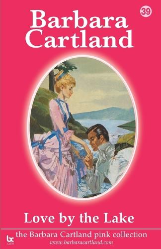 Love by the Lake - The Barbara Cartland Pink Collection No. 39 (Paperback)