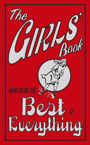 The Girls' Book: How To Be The Best At Everything (Hardback)