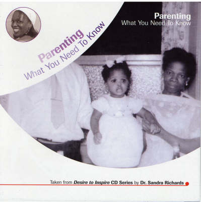 Parenting: What You Need to Know - Empowerment Through Education Desire to Inspire CD Series (CD-Audio)