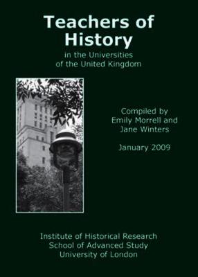 Teachers of History in the Universities of the United Kingdom 2009 2009 - Teachers of History in the Universities of the UK and Republic of Ireland (Paperback)