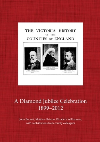 The Victoria County History, 1899-2012: A Diamond Jubilee Celebration (Paperback)