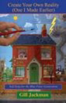 Create Your Own Reality: One I Made Earlier (Paperback)