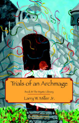 Trials of an Archmage: The Mystic Library Bk. 3 (Paperback)
