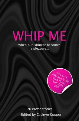 Whip Me: 20 Erotic Stories - Xcite Me Series 7 (Paperback)