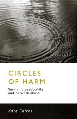 Circles of Harm: Surviving Paedophilia and Network Abuse (Paperback)