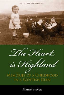 The Heart is Highland: Memories of a Childhood in a Scottish Glen (Paperback)