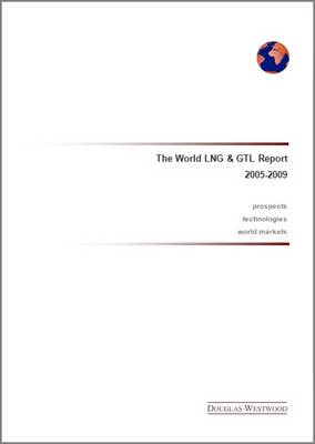 The World LNG and GTL Report 2005-2009 (Spiral bound)