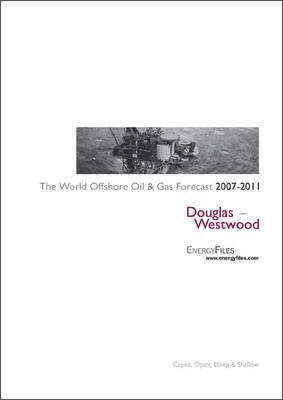 The Offshore Oil and Gas Spend Forecast 2007-2011 - World Series (Spiral bound)