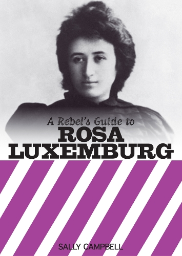 A Rebel's Guide To Rosa Luxemburg (Paperback)
