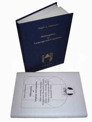 Philosophies of Language and Linguistics: Plato, Aristotle, Saussure, Wittgenstein, Bloomfield, Russell, Quine, Searle, Chomsky, and Pinker on Language and Its Systematic Study (Hardback)
