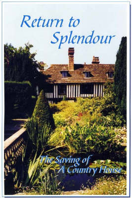 Return to Splendour: The Saving of a Country House (Paperback)