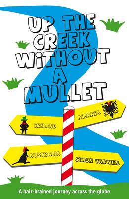 Up the Creek Without a Mullet: A Hair-brained Journey Across the Globe - Non-Fiction (Paperback)