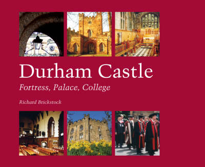 Durham Castle: Fortress, Palace, College (Paperback)
