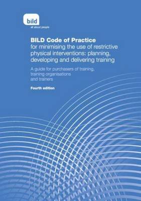 Bild Code or Practice for Minimising the Use of Restrictive Physical Interventions: Planning, Developing and Delivering Training: A Guide for Purchasers of Training, Training Organisations and Trainers (Paperback)