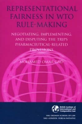 Representational Fairness in WTO Rule-making: Negotiating, Implementing and Disputing the TRIPS Pharmaceutical-related Provisions (Paperback)