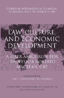 Law Culture and Economic Development: a Liber Amicorum for Professor Roberto MacLean - Studies in International Financial, Economic and Technology Law No. 8 (Paperback)