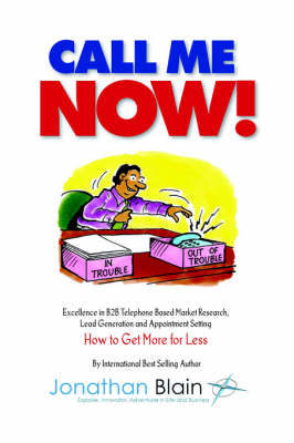 Call Me Now!: Excellence in B2B Telephone Based Market Research, Lead Generation and Appointment Setting (Paperback)