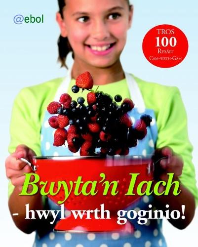 Bwyta'n Iach  Hwyl wrth Goginio! (Hardback)