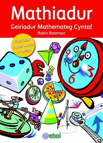 Mathiadur - Geiriadur Mathemateg Cyntaf by Robin Bateman, Susan Jenkins ...