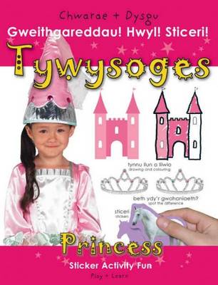 Tywysoges - Gweithgareddau! Hwyl! Sticeri!: Princess - Sticker Activity Fun - Chwarae a Dysgu (Paperback)