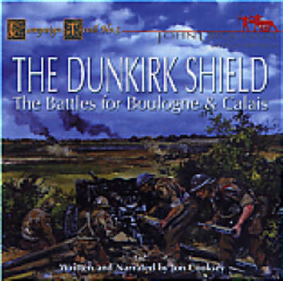 The Dunkirk Shield: The Battles for Boulogne and Calais - Campaign Trails S. (CD-Audio)