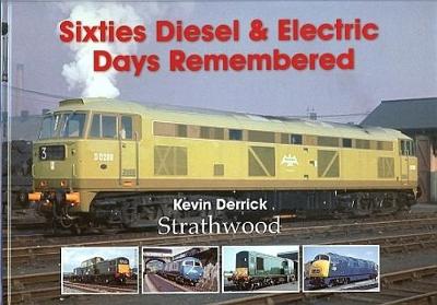 Sixties Diesel & Electric Days Remembered (Hardback)