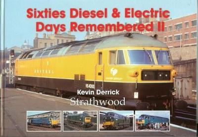Sixties Diesel & Electric Days Remembered II (Hardback)