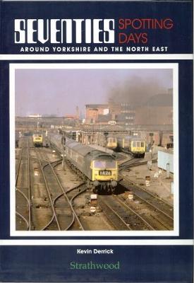 Seventies Spotting Days around Yorkshire & the North East - Seventies Spotting Days (Hardback)