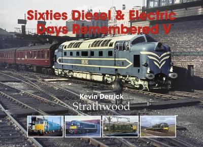Sixties Diesel & Electric Days Remembered V (Hardback)