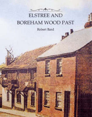 Elstree and Boreham Wood Past (Hardback)