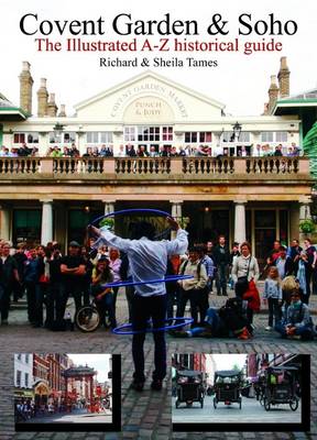 Covent Garden and Soho: The Illustrated A-Z Historical Guide (Paperback)