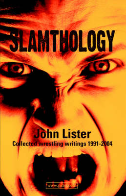 Slamthology: Collected Wrestling Writing 1991-2004 (Paperback)