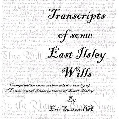 Transcripts of Some East Ilsley Wills: Compiled in Connection with a Study of Monumental Inscriptions of East Ilsley (CD-ROM)