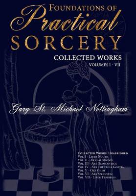 Foundations of Practical Sorcery: Volumes I - VII: Collected Works - Foundations of Practical Sorcery (Hardback)