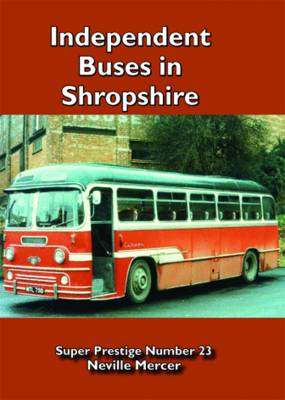 Independent Buses in Shropshire - Super Prestige 23 (Paperback)