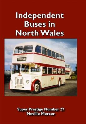 Super Prestige 27 Independent Bus Operators of North Wales - Super Prestige 27 (Paperback)