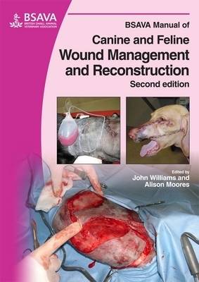 BSAVA Manual of Canine and Feline Wound Management and Reconstruction - BSAVA British Small Animal Veterinary Association (Paperback)