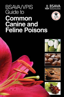 BSAVA / VPIS Guide to Common Canine and Feline Poisons - BSAVA British Small Animal Veterinary Association (Paperback)