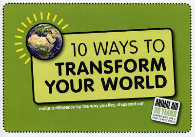 10 Ways to Transform Your World: Make a Difference by the Way You Live, Shop and Eat (Paperback)