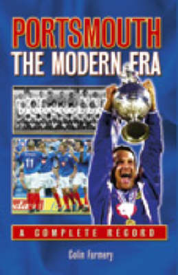 Portsmouth: the Modern Era - a Complete Record - Desert Island Football Histories (Hardback)