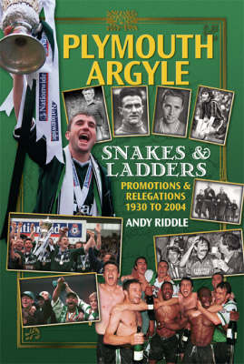 Plymouth Argyle: Snakes and Ladders - Promotions and Relegations 1930 to 2004 - Desert Island Football Histories (Paperback)