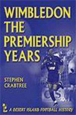 Wimbledon: The Premiership Years 1992-2000 - Desert Island Football Histories (Paperback)