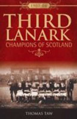 Third Lanark: Champions of Scotland 1903-04 - Desert Island Football Histories (Paperback)