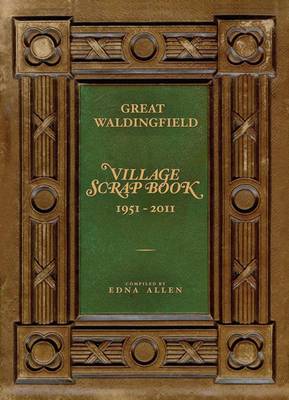 Great Waldingfield - Village Scrap Book 1951-2011 (Hardback)