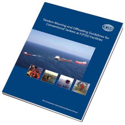 Tandem Mooring and Offloading Guidelines for Conventional Tankers at F(P)SO Facilities (Hardback)