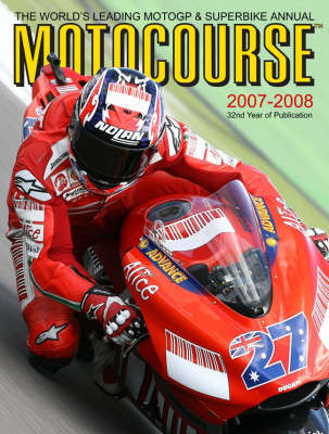 Motocourse 2007/2008: The World's Leading Grand Prix and Superbike Annual (Hardback)