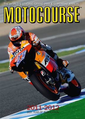 Motocourse 2011-2012: The World's Leading Grand Prix and Superbike Annual - Motocourse Annual (Hardback)