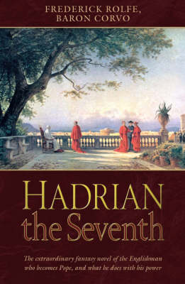 Hadrian the Seventh!: A Romance (Paperback)